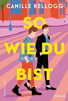 So, wie du bist: Roman von Kellogg, Camille | Buch | Zustand sehr gut