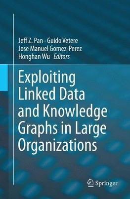 Exploiting Linked Data and Knowledge Graphs in Large Organisa... - 9783319833392