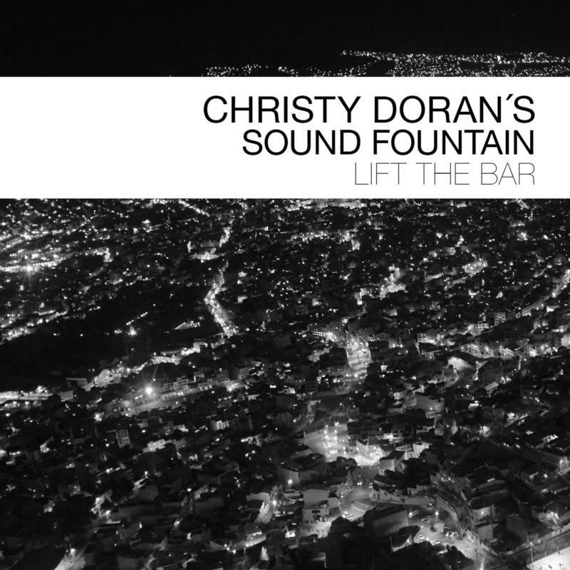 Sound Fountain Di Christy Doran Lift The Bar CD NUOVO