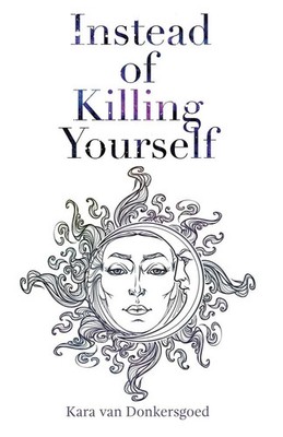 Kara van Donkersgoed | Instead of Killing Yourself | Taschenbuch | Englisch