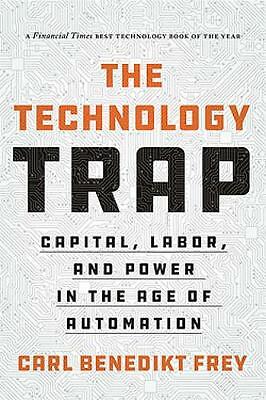 The Technology Trap: Capital, Labor, and Power in the Age of Automation by...