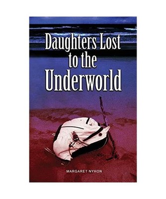 Daughters Lost to the Underworld, Margaret Nyhon
