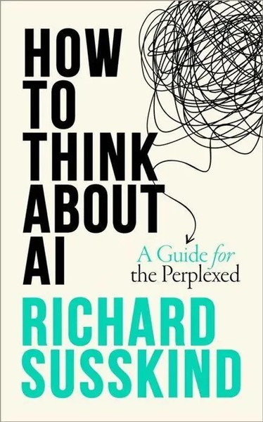 How To Think About AI | A Guide For The Perplexed | Richard Susskind | Englisch-image