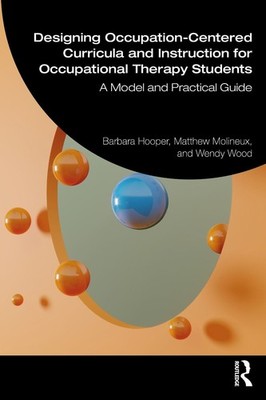 Designing Occupation-Centered Curricula and Instruction for Occupational Therapy