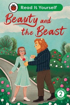 Beauty and the Beast: Read It Yourself - Level 2 Developing Reader by Ladybird H