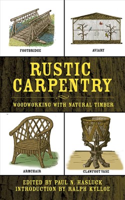 Rustic Carpentry: Woodworking with Natural Timber by Paul N. Hasluck (English) P