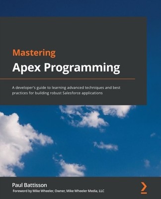 Battisson - Mastering Apex Programmierung Ein Entwicklerhandbuch zum Lernen - J555z