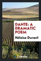 HéLoïSe Durant | Dante | Taschenbuch | Englisch (2017) | A Dramatic Poem