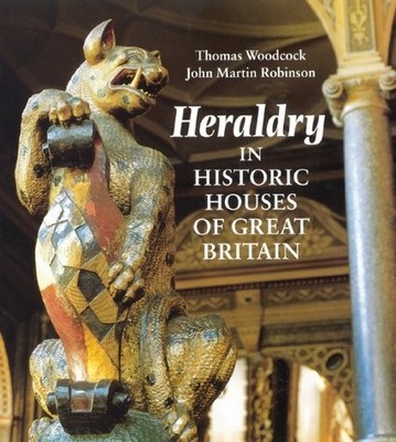 HERALDRY IN HISTORIC HOUSES OF GREAT BRITAIN By Thomas Woodcock & John Martin