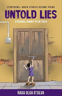 Untold Lies : Storyoems - When Stories Become Poems: A Personal Journey to the