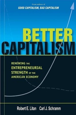 Carl J. Schramm Robert E. Litan Better Capitalism (Hardback) (UK IMPORT)