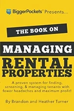 The Book on Managing Rental Properties : A Proven System for Find