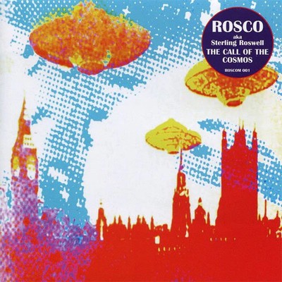 Rosco (2) - AKA Sterling Roswell - The Call Of The Cosmos - CD
