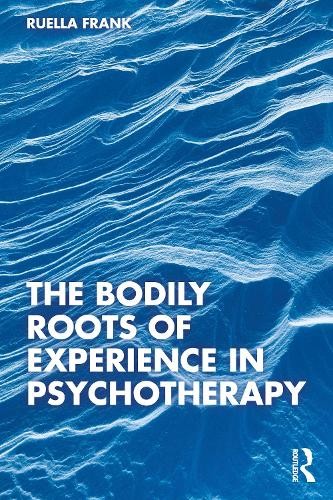 The Bodily Roots of Experience in Psychotherapy by Ruella Frank - - Image 2