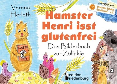 Hamster Henri isst glutenfrei - Das Bilderbuch zur Zöliakie | Verena Herleth