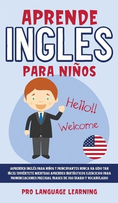 Aprende Ingles Para Ni?Os: ?Aprender Ingl?S Para Ni?Os Y Principiantes Nunc...