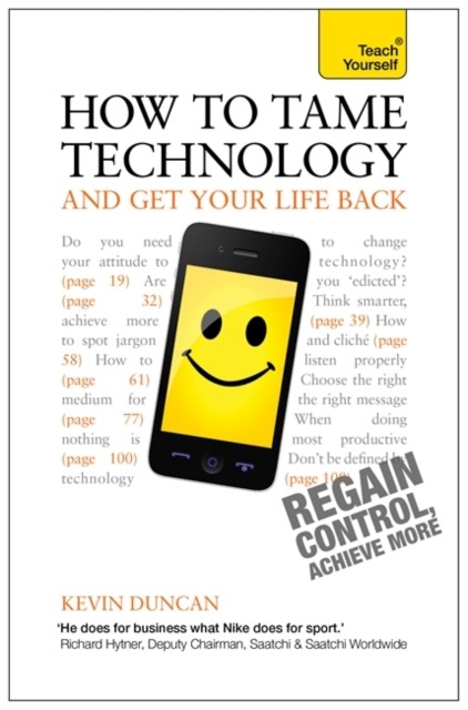 How to Tame Technology and Get Your Life Back Teach  by Kevin Duncan PAPERBACK