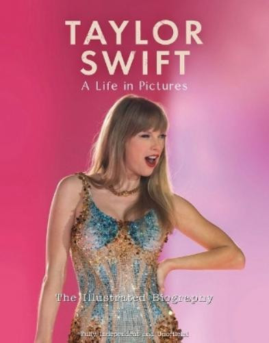 Carolyn McHugh Taylor Swift - A Life In Pictures: The Illustrated Bi (Tascabile)