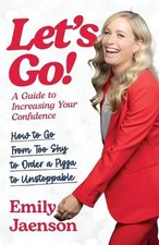 Let's Go! A Guide to Increasing Your Confidence by Emily Jaenson Paperback Book