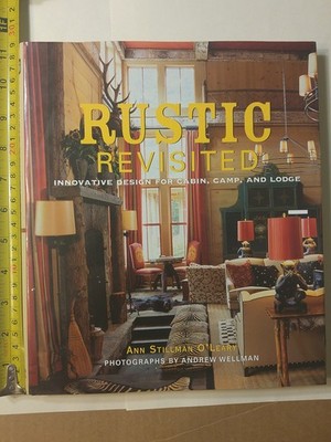 Rustic Revisited: Innovative Design for Cabin, Camp, and Lodge
