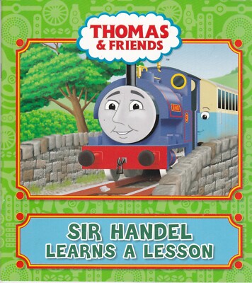 NEW, THOMAS THE TANK ENGINE & FRIENDS BOOK: SIR HANDEL LEARNS A LESSON