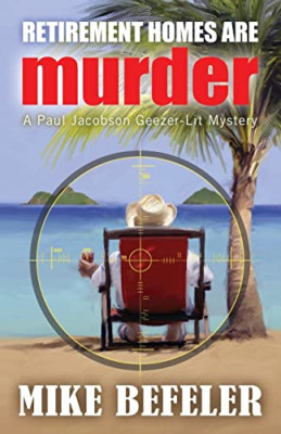 Retirement Homes are Murder (Paul Jacobson Geezer-Lit M - Paperback NEW Befeler,