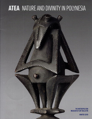 Atea: Nature and Divinity in Polynesia [Metropolitan Museum of Art Bulletin, W..