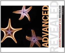 ADVANCED ADOBE PHOTOSHOP CS3 REVEALED By Chris Botello