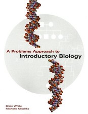 A Problems Approach to Introductory Biology by White, Brian T., Mischke, Michel