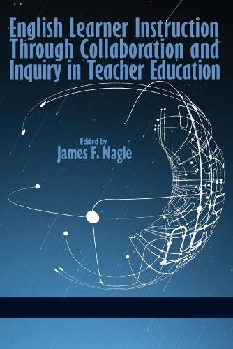 English Learner Instruction Through Collaboration and Inquiry... - 9781623964849
