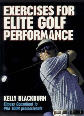 Exercises for Elite Golf Performance - Paperback By Blackburn, Kelly - VERY GOOD