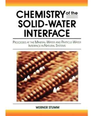 Chemistry of the Solid-Water Interface: Processes at the Mineral-Water and: Used