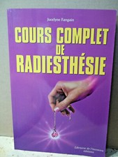 Fangain.  COURS COMPLET DE RADIESTHÈSIE. Découvrez  vos possibilités. Ésotérisme