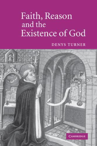 Faith, Reason and the Existence of God by Denys Turner (2004, Hardcover)