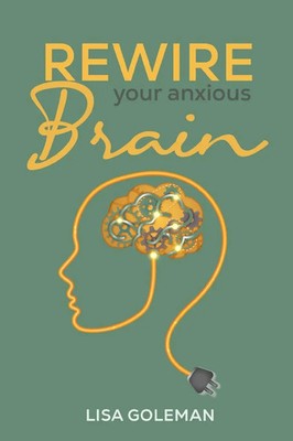 Lisa Goleman | Rewire Your Anxious Brain | Taschenbuch | Englisch (2022)