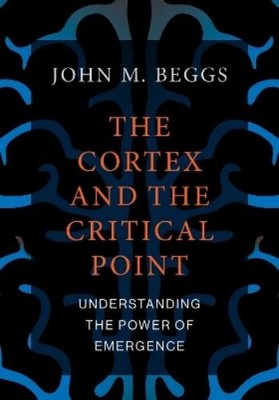 John M. Beggs The Cortex and the Critical Point (Paperback)