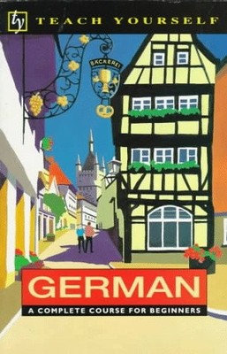 German: A Complete Course for Beginners (Teach Yourself Books) (English and ...
