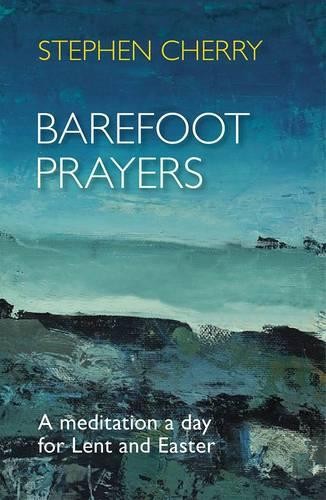 Barefoot Prayers – A Meditation A Day For Lent And Easter Cherry Paperback SPCK