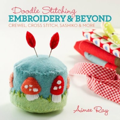Doodle Stitching: Embroidery & Beyond: Crewel, Cross Sti by Aimee Ray 1454703636