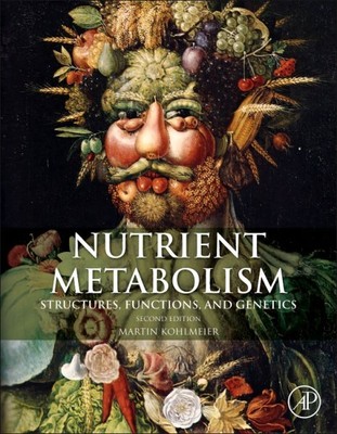 Nutrient Metabolism : Structures, Functions, and Genes, Hardcover by Kohlmeie...