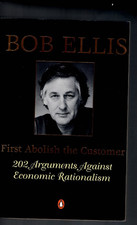 AUSTRALIANA  ,FIRST ABOLISH THE CUSTOMER ,ARGUMENTS AGAINST ECONOMIC RATIONALISM