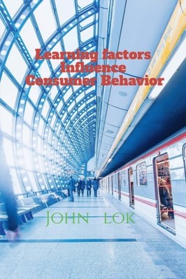 Lok - Learning factors Influence Consumer Behavior - paperback or soft - E555z