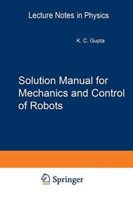 Solution Manual for Mechanics and Control of Robots : Springer, 1997           