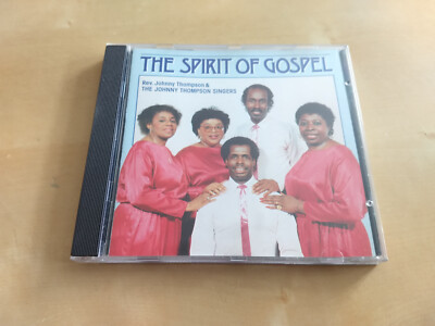 Rev. Johnny Thompson & The Johnny Thompson Singers The Spirit Of Gospel 1987 CD