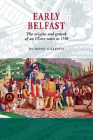 Early Belfast The Origins And Growth Of An Ulster Town To 1750 Gillespie Buch