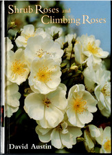 Shrub Roses and Climbing Roses ; by David Austin - Hardcover Book