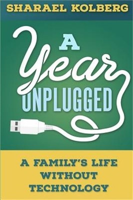 A Year Unplugged: A Family's Life Without Technology (Paperback or Softback)