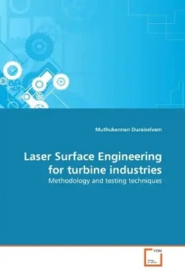 Muthukannan Duraiselvam | Laser Surface Engineering for turbine industries
