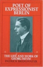 Poet of Expressionist Berlin: The Life and Work of Georg Heym. Politics of the