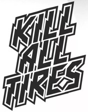 KILL ALL TYRES VINYL STICKER FOR CAR, WALL, WINDOW, KEN BLOCK RALLY, HOON 4"
